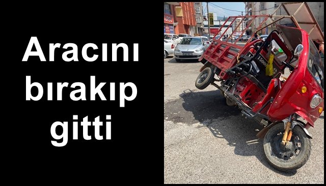 Aracını bırakıp gitti