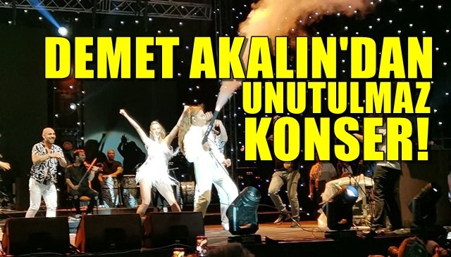 DEMET AKALIN’DAN UNUTULMAZ KONSER!