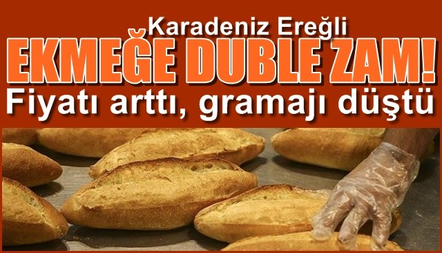 EKMEĞE DUBLE ZAM