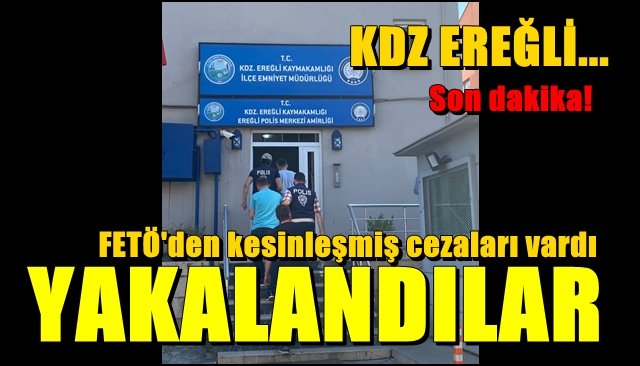 FETÖ’den kesinleşmiş cezaları vardı… ARANIYORLARDI, YAKALANDILAR 