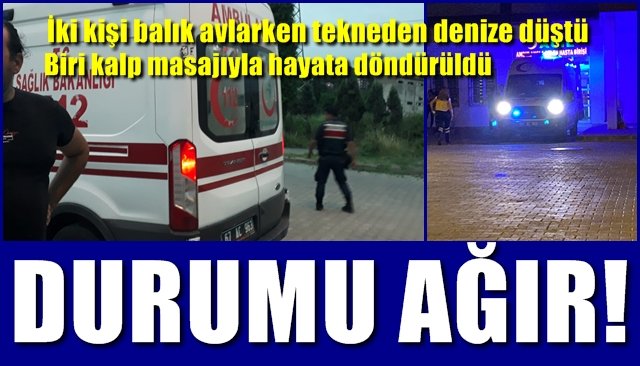 İki kişi balık avlarken tekneden denize düştü… BİRİNİN DURUMU AĞIR 