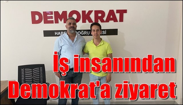 İş insanından Demokrat´a hayırlı olsun ziyareti