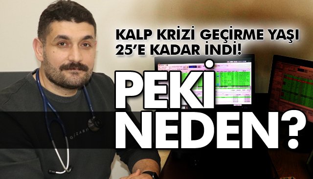 KALP KRİZİ GEÇİRME YAŞI 25’E KADAR İNDİ!