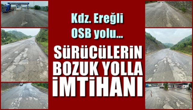 Kdz. Ereğli OSB yolu… SÜRÜCÜLER ZORDA!