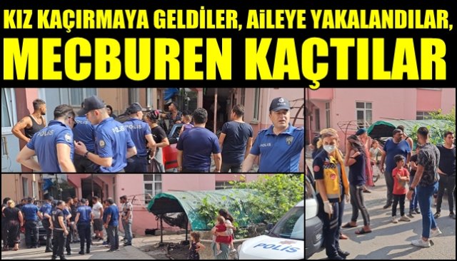 KIZ KAÇIRMAYA GELDİLER, MECBUREN KAÇTILAR