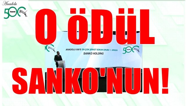 LİSTEDE EN FAZLA ŞİRKETİ BULUNAN GRUP ÖDÜLÜ SANKO’NUN