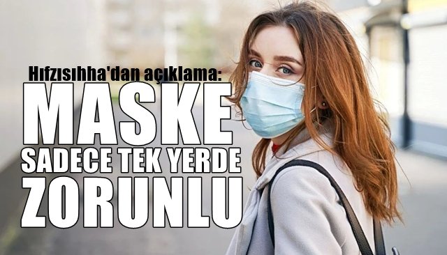 MASKE SADECE TEK YERDE ZORUNLU