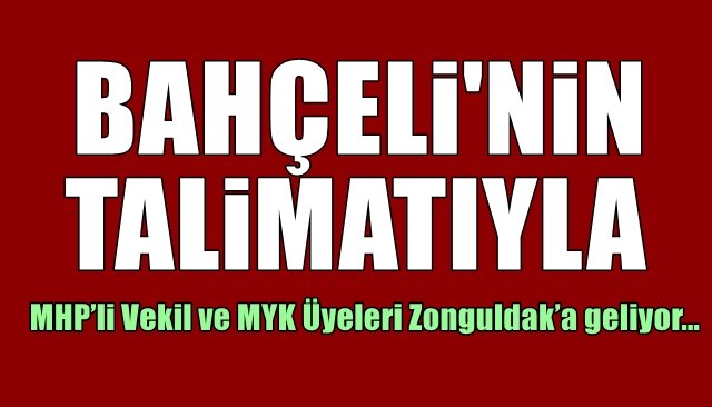 MHP’li Vekil ve MYK Üyeleri Zonguldak’a geliyor…