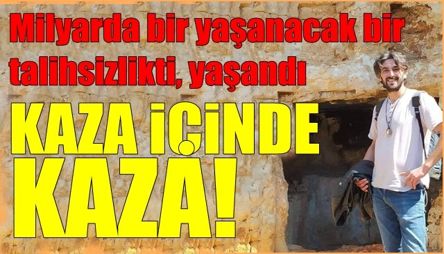 Milyarda bir yaşanacak bir talihsizlikti, yaşandı… KAZA İÇİNDE KAZA