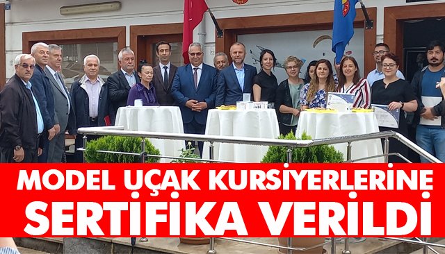 MODEL UÇAK KURSİYERLERİNE SERTİFİKA VERİLDİ 