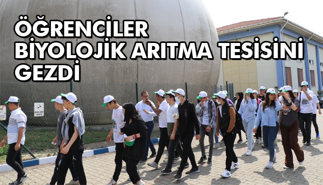 ÖĞRENCİLER BİYOLOJİK ARITMA TESİSİNİ GEZDİ 