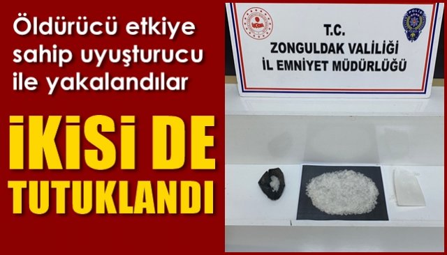 Öldürücü etkiye sahip uyuşturucu ile yakalandılar… İKİSİ DE TUTUKLANDI