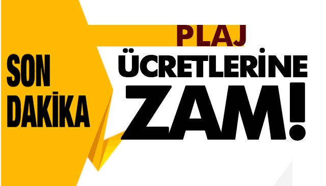 PLAJ ÜCRETLERİNE ZAM!