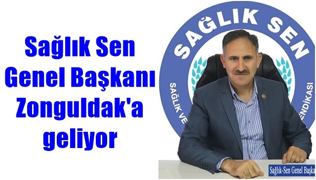 Sağlık Sen Genel Başkanı Zonguldak´a geliyor