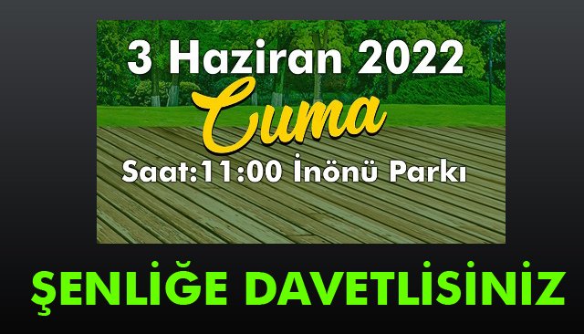 ŞENLİĞE DAVETLİSİNİZ