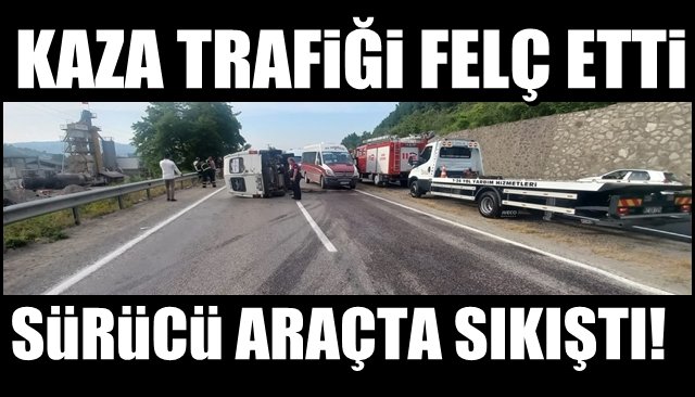 SÜRÜCÜ ARAÇTA SIKIŞTI