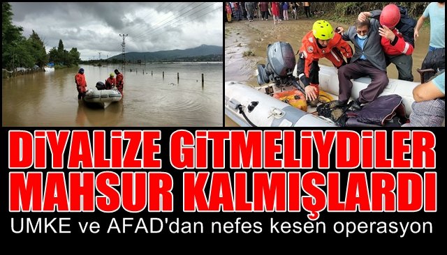 UMKE ve AFAD´dan nefes kesen operasyon… MAHSUR KALMIŞLARDI, DİYALİZE GİDECEKLERDİ 