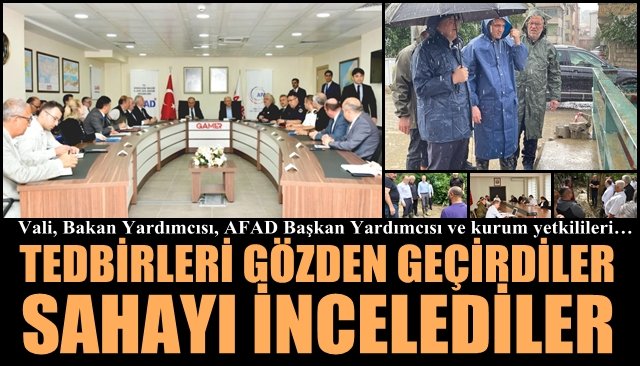 Vali, Bakan Yardımcısı, AFAD Başkan Yardımcısı ve kurum yetkilileri… TEDBİRLERİ DEĞERLENDİRDİLER, SAHAYI İNCELEDİLER