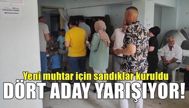 Yeni muhtar için sandıklar kuruldu… DÖRT ADAY YARIŞIYOR!