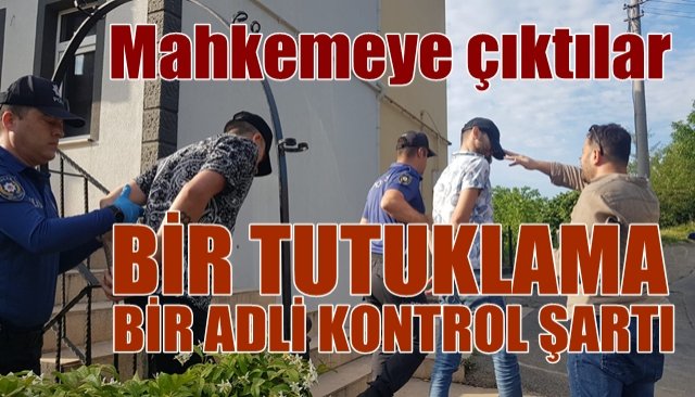 ZANLILAR ADLİYEYE SEVK EDİLDİ... Bir tutuklama, bir adli kontrol