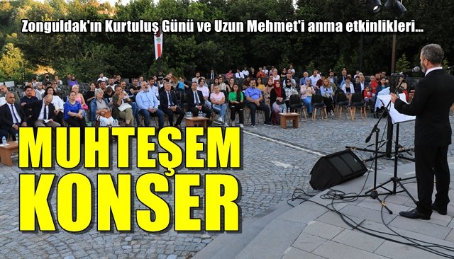 Zonguldak´ın Kurtuluş Günü ve Uzun Mehmet´i anma etkinlikleri… MUHTEŞEM KONSER