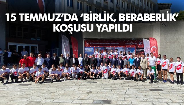 15 TEMMUZ’DA ‘BİRLİK, BERABERLİK’ KOŞUSU YAPILDI