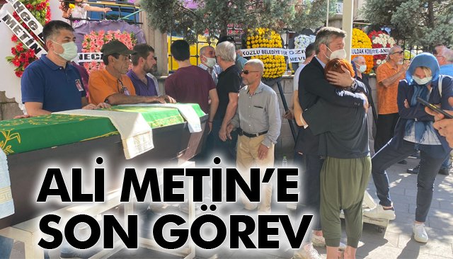 ALİ METİN’E SON GÖREV