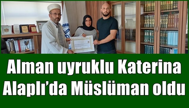 Alman uyruklu Katerina Alaplı’da Müslüman oldu