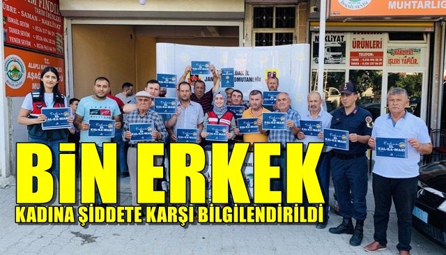 BİN ERKEK KADINA ŞİDDETE KARŞI BİLGİLENDİRİLDİ