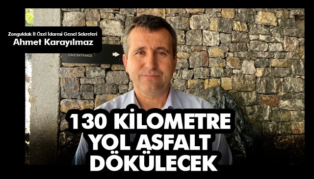 BİR AY SONUNA KADAR 130 KİLOMETRE YOL ASFALT DÖKÜLECEK