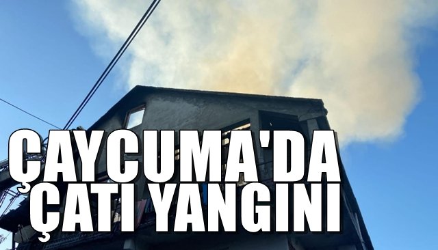 Çaycuma´da korkutan çatı yangını