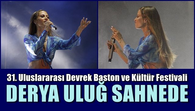 Devrek’te Derya Uluğ rüzgarı 