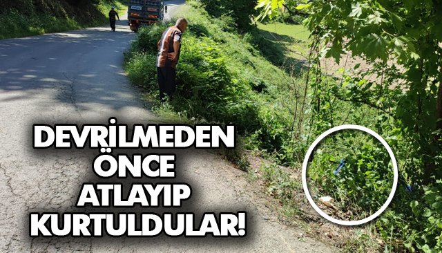 DEVRİLMEDEN ÖNCE ATLAYIP KURTULDULAR!