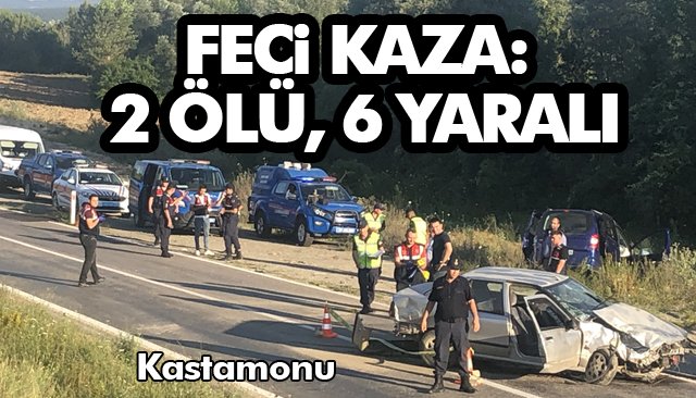 FECİ KAZA: 2 ÖLÜ, 6 YARALI 