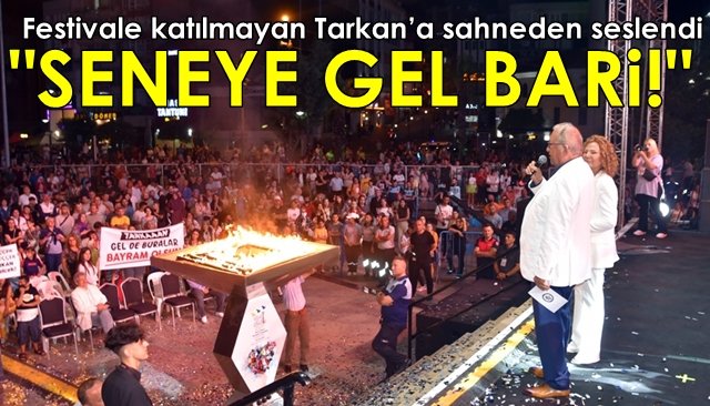 Festivale katılmayan Tarkan’a sahneden seslendi… “SENEYE GEL BARİ!”