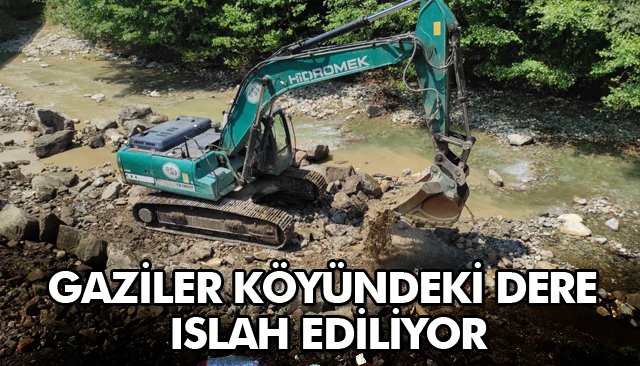 GAZİLER KÖYÜNDEKİ DERE ISLAH EDİLİYOR