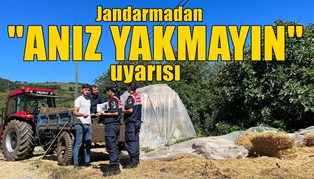 Jandarmadan “Anız Yakmayın” uyarısı