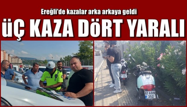 Kazalar arka arkaya geldi… ÜÇ KAZA, DÖRT YARALI