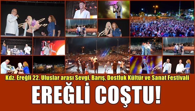 Kdz. Ereğli 22. Uluslar arası Sevgi, Barış, Dostluk Kültür ve Sanat Festivali… SANATÇILAR COŞTURDU