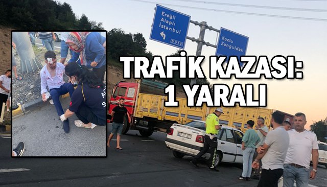 TRAFİK KAZASI: 1 YARALI