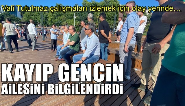 Vali Tutulmaz çalışmaları izlemek için olay yerinde… KAYIP GENCİN AİLESİNİ BİLGİLENDİRDİ