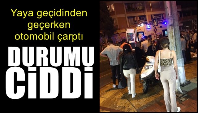 Yaya geçidinden geçerken otomobil çarptı… DURUMU CİDDİ