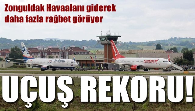 Zonguldak Havaalanı giderek daha fazla rağbet görüyor… UÇUŞ SAYISINDA REKOR