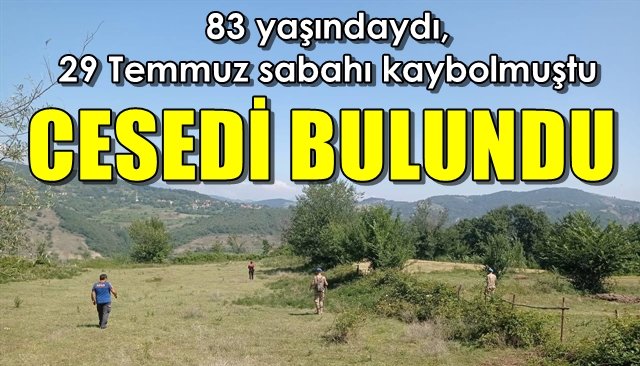 83 yaşındaydı, 29 Temmuz sabahı kaybolmuştu… CESEDİ BULUNDU