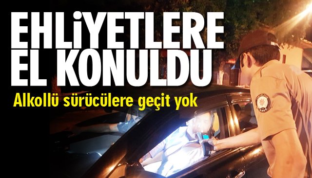 ALKOLLÜ SÜRÜCÜLERE GEÇİT YOK