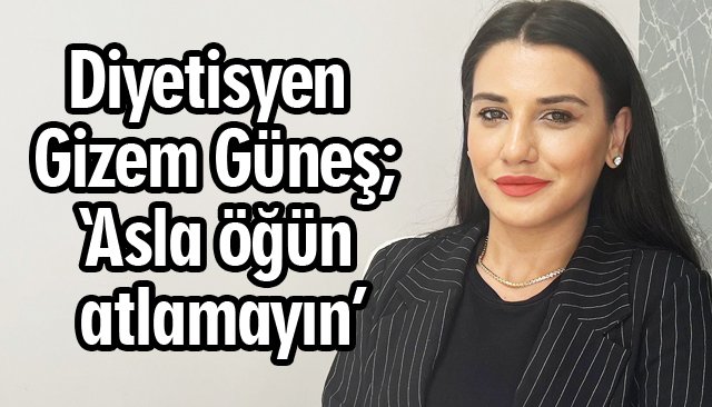 ‘Asla öğün atlamayın’