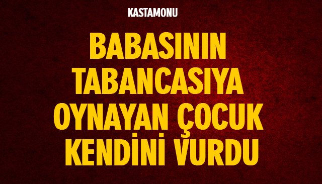 BABASININ TABANCASI İLE KENDİNİ VURDU 