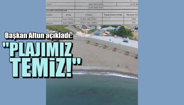 Başkan Altun açıkladı… “PLAJIMIZ TEMİZ!”