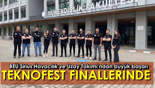 BEÜ Sirius Havacılık ve Uzay Takımı’ndan büyük başarı… TEKNOFEST FİNALLERİNDE