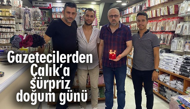 Gazetecilerden Çalık’a sürpriz doğum günü